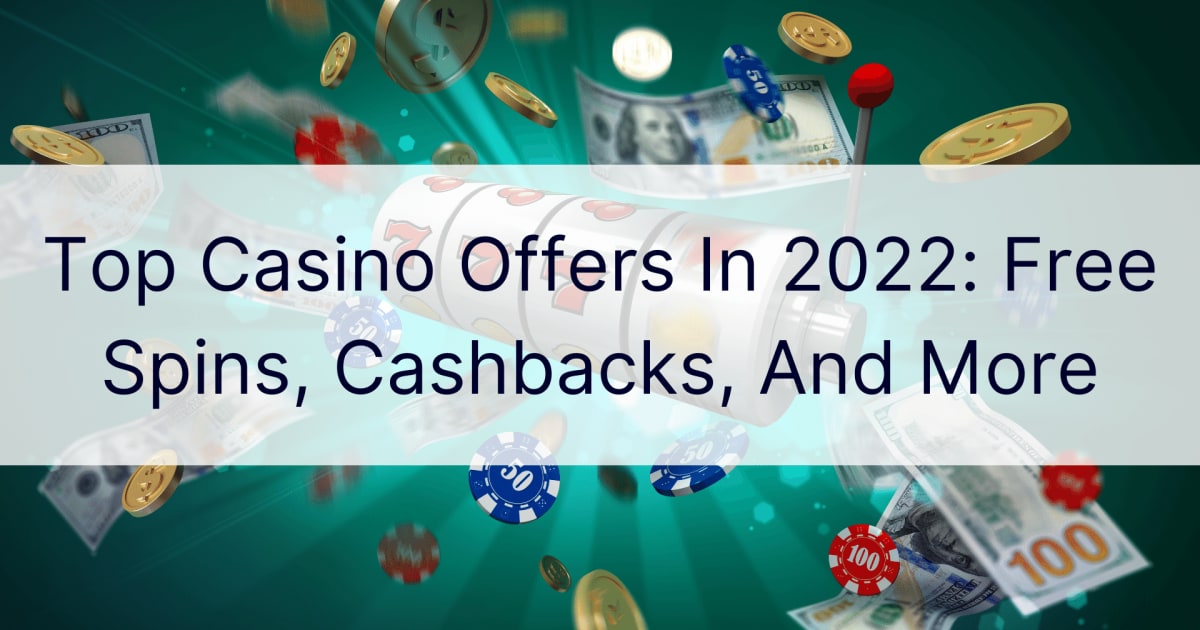 Principales ofertas de casino en 2022: giros gratis, reembolsos y mÃ¡s